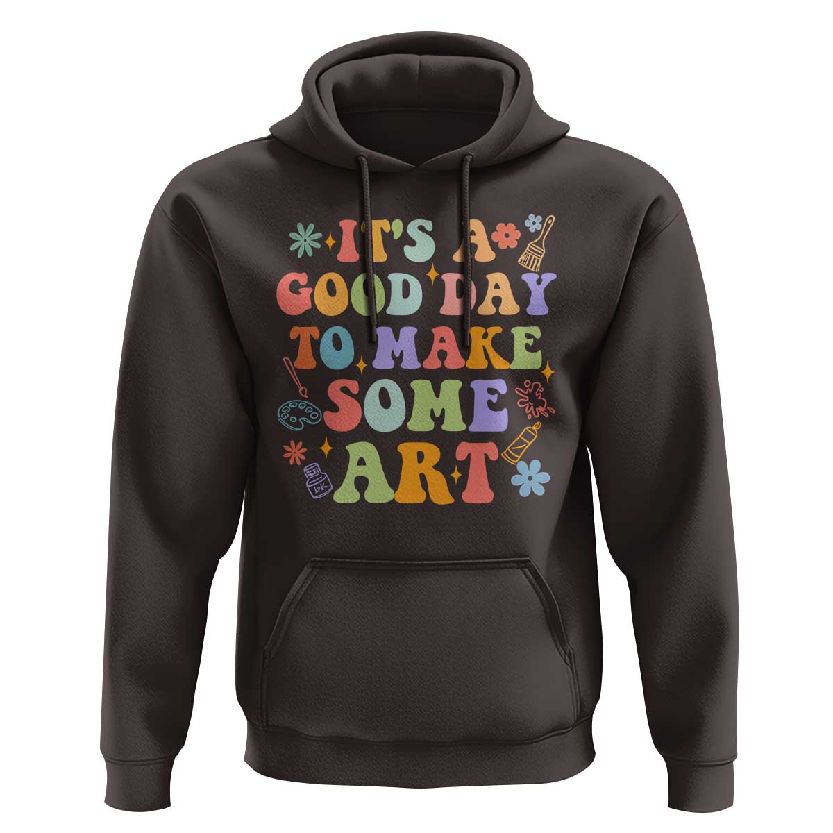 Art Teacher Hoodie It's A Good Day To Make Some Art - Wonder Print Shop