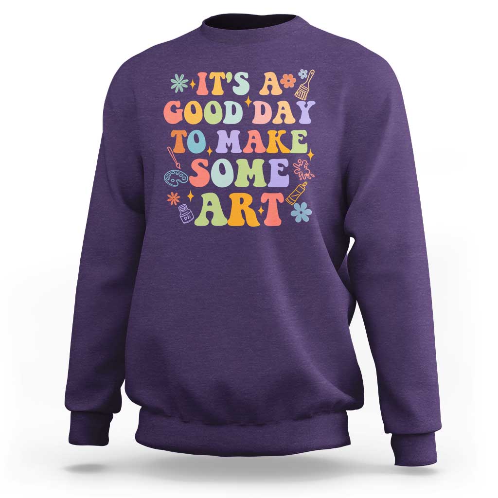 Art Teacher Sweatshirt It's A Good Day To Make Some Art - Wonder Print Shop
