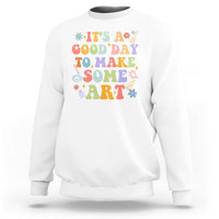 Art Teacher Sweatshirt It's A Good Day To Make Some Art - Wonder Print Shop