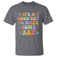 Art Teacher T Shirt It's A Good Day To Make Some Art - Wonder Print Shop