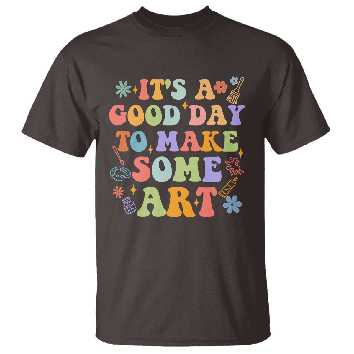 Art Teacher T Shirt It's A Good Day To Make Some Art - Wonder Print Shop