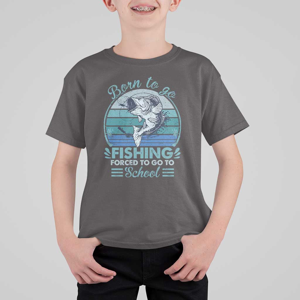 Funny Born To Go Fishing Forced To Go To School Fisherman Boys Kids T Shirt For Kid - Wonder Print Shop
