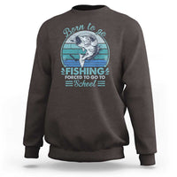 Funny Born To Go Fishing Forced To Go To School Fisherman Boys Kids Sweatshirt - Wonder Print Shop