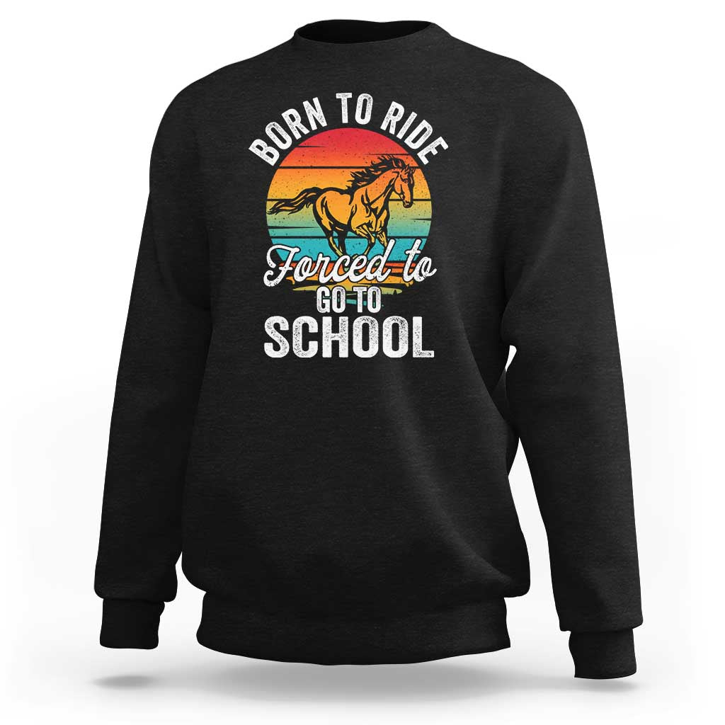 Funny Born Ride Horse Forced To Go To School Racing Kids Sweatshirt - Wonder Print Shop
