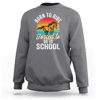 Funny Born Ride Horse Forced To Go To School Racing Kids Sweatshirt - Wonder Print Shop