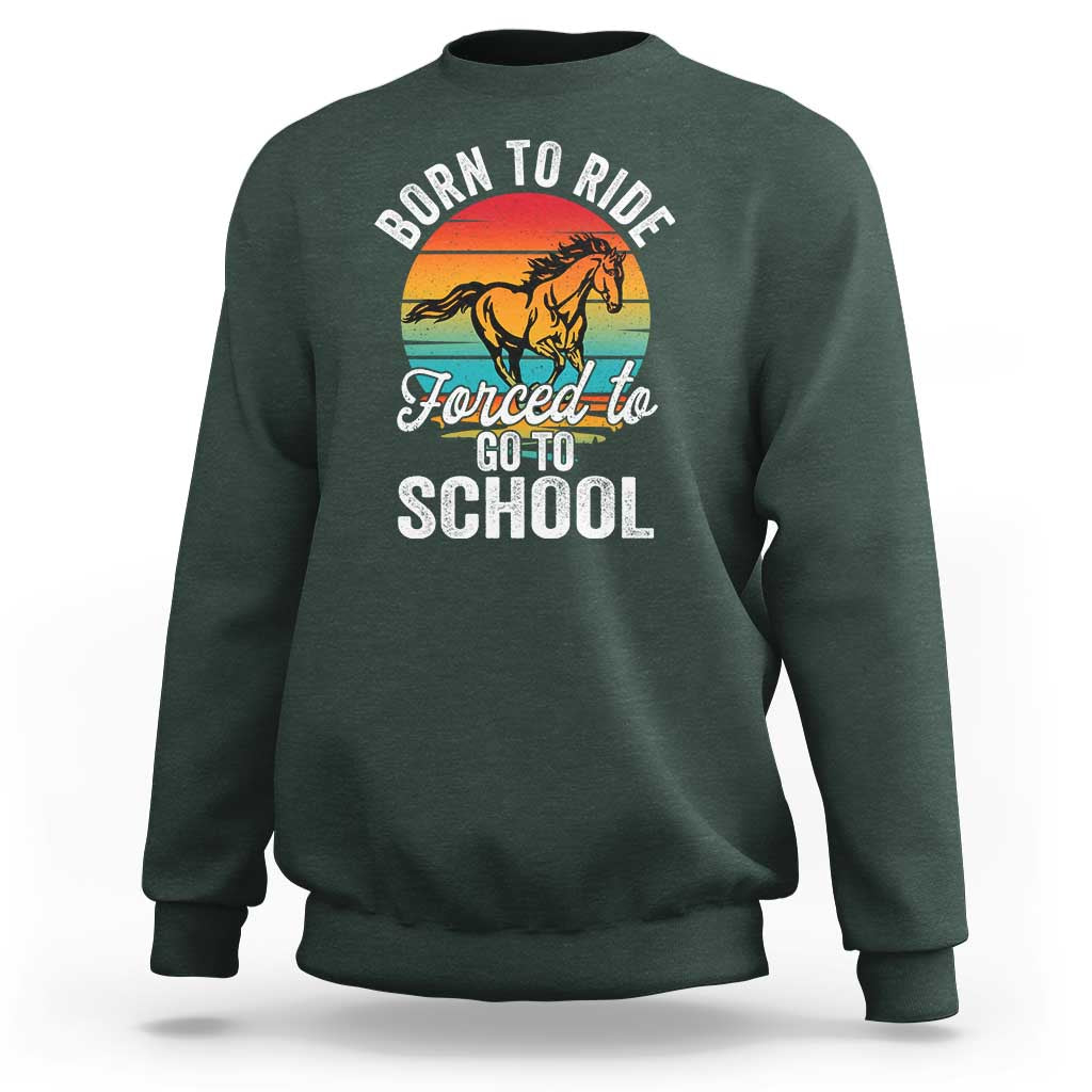 Funny Born Ride Horse Forced To Go To School Racing Kids Sweatshirt - Wonder Print Shop