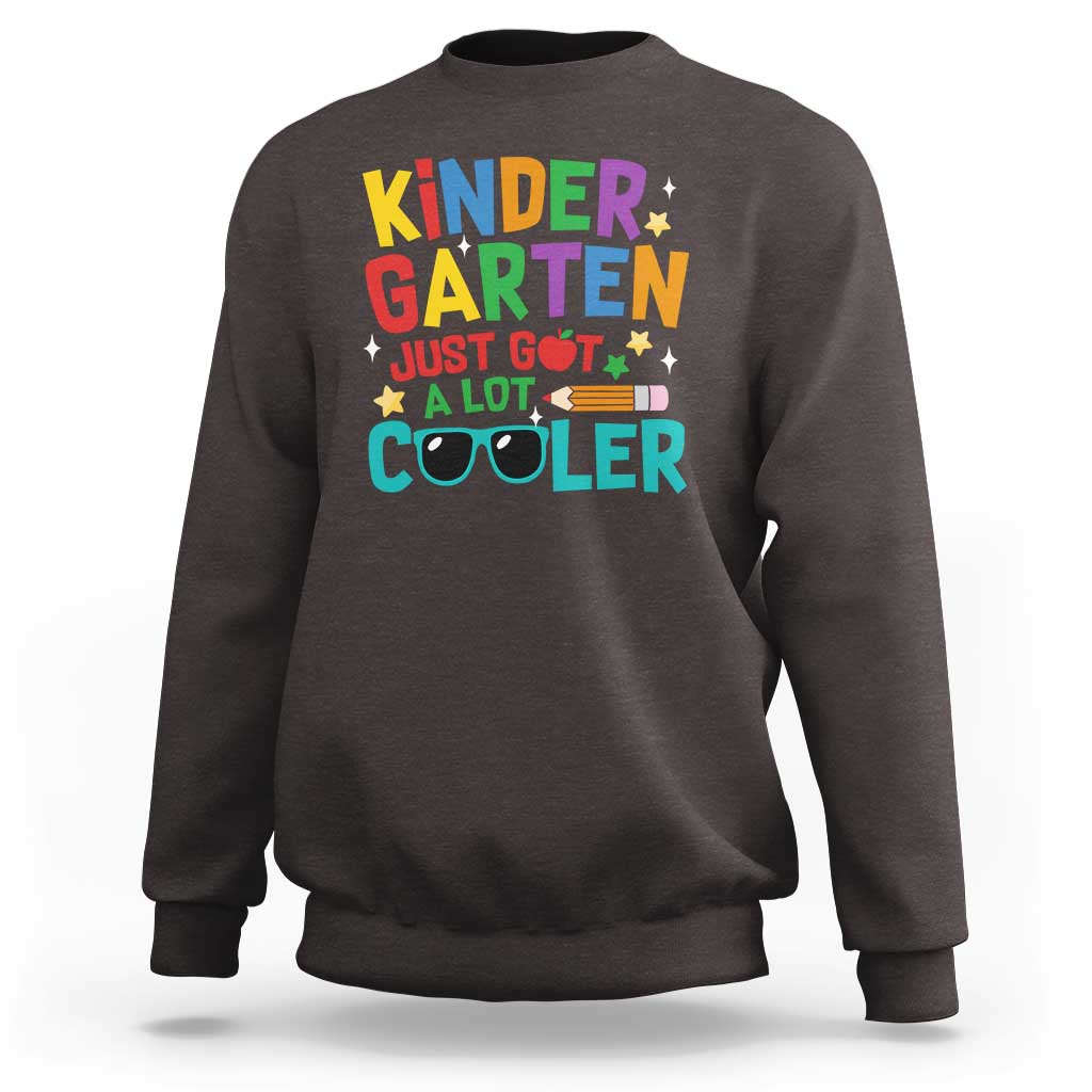 Funny Kindergarten Sweatshirt Just Got A Lot Cooler - Wonder Print Shop