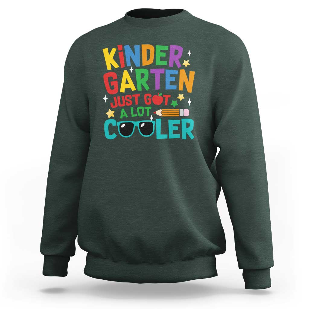 Funny Kindergarten Sweatshirt Just Got A Lot Cooler - Wonder Print Shop