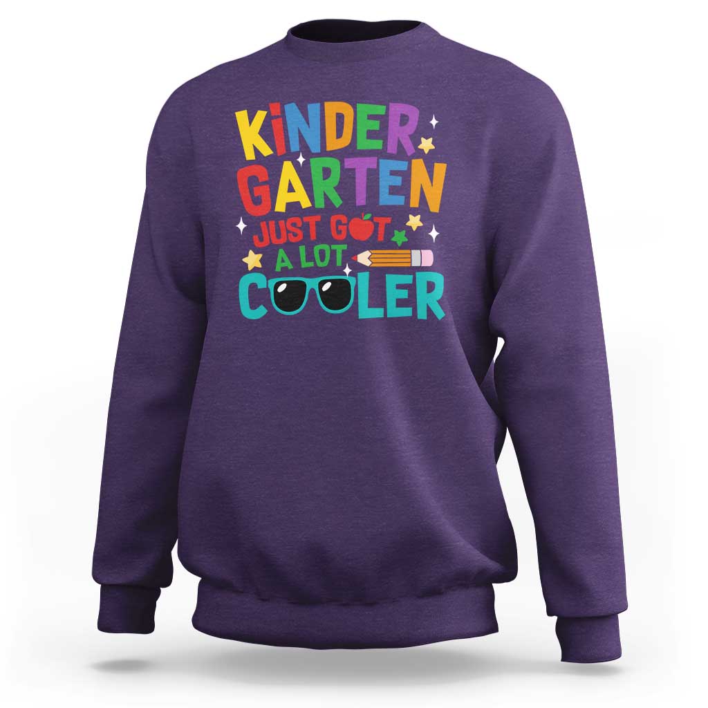 Funny Kindergarten Sweatshirt Just Got A Lot Cooler - Wonder Print Shop