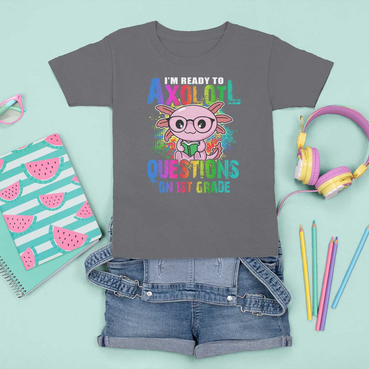 Funny I'm Ready To Axolotl Questions In 1st Grade T Shirt For Kid - Wonder Print Shop