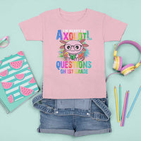 Funny I'm Ready To Axolotl Questions In 1st Grade T Shirt For Kid - Wonder Print Shop