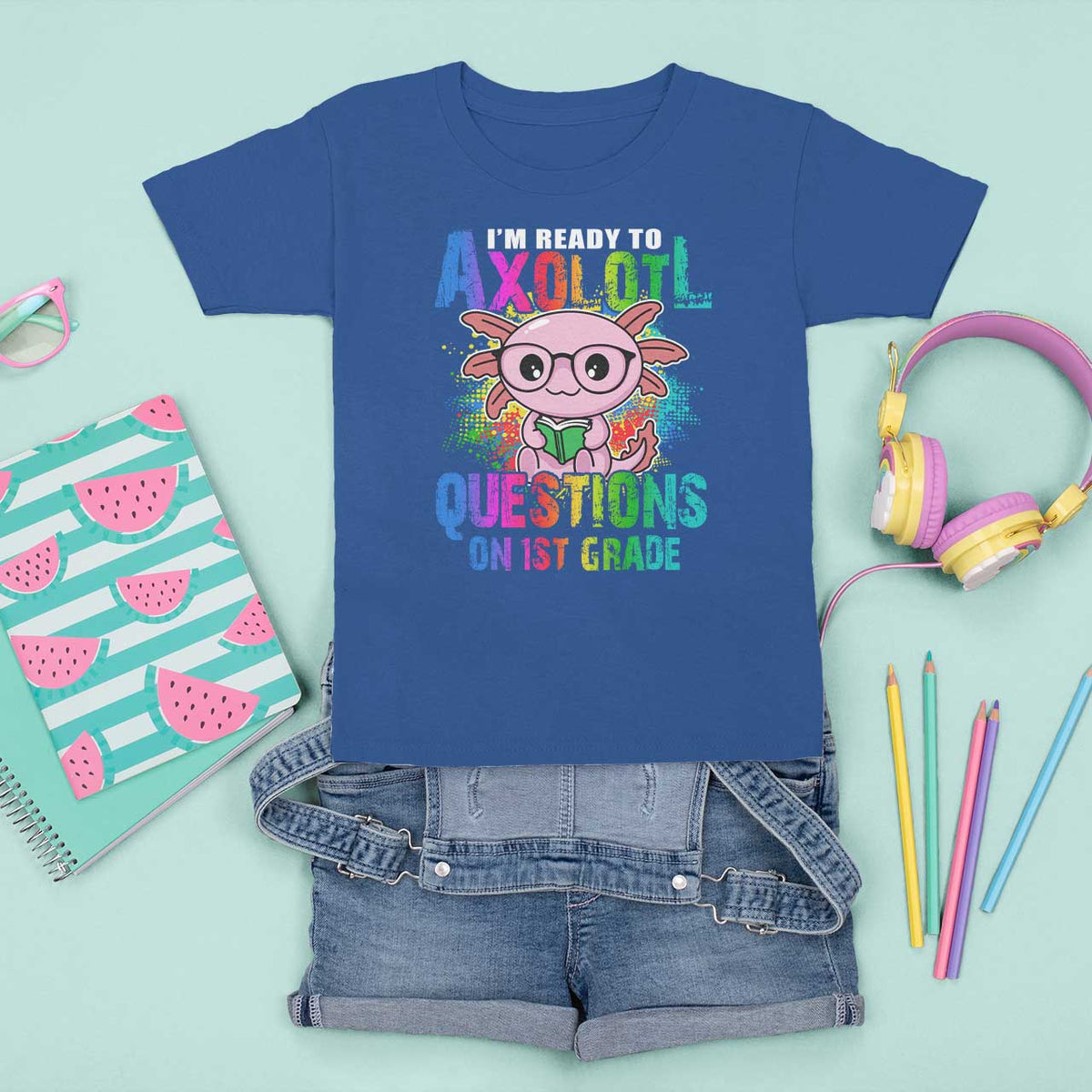 Funny I'm Ready To Axolotl Questions In 1st Grade T Shirt For Kid - Wonder Print Shop