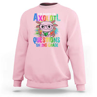 Funny I'm Ready To Axolotl Questions In 2nd Grade Sweatshirt - Wonder Print Shop