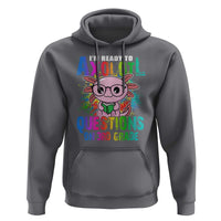 Funny I'm Ready To Axolotl Questions In 3rd Grade Hoodie - Wonder Print Shop