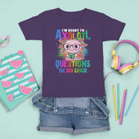 Funny I'm Ready To Axolotl Questions In 3rd Grade T Shirt For Kid - Wonder Print Shop