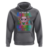 Funny I'm Ready To Axolotl Questions In 4th Grade Hoodie - Wonder Print Shop