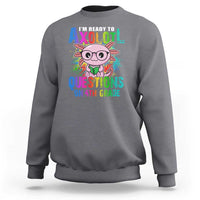 Funny I'm Ready To Axolotl Questions In 4th Grade Sweatshirt - Wonder Print Shop