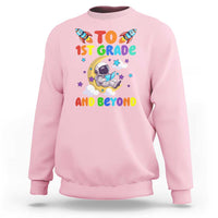 Funny 1st Grade Outer Space Sweatshirt To Frist Grade And Beyond Astronaut - Wonder Print Shop