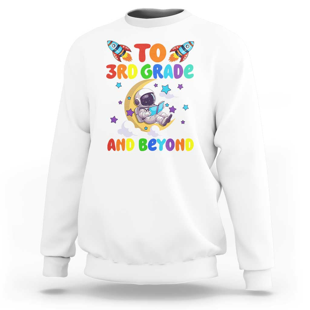 Funny 3rd Grade Outer Space Sweatshirt To Third Grade And Beyond Astronaut - Wonder Print Shop