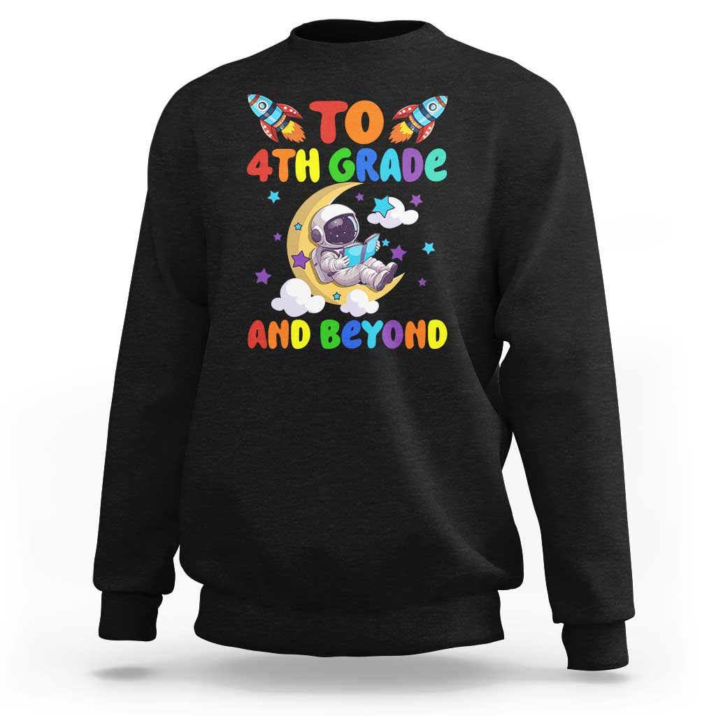 Funny 4th Grade Outer Space Sweatshirt To Fourth Grade And Beyond Astronaut - Wonder Print Shop