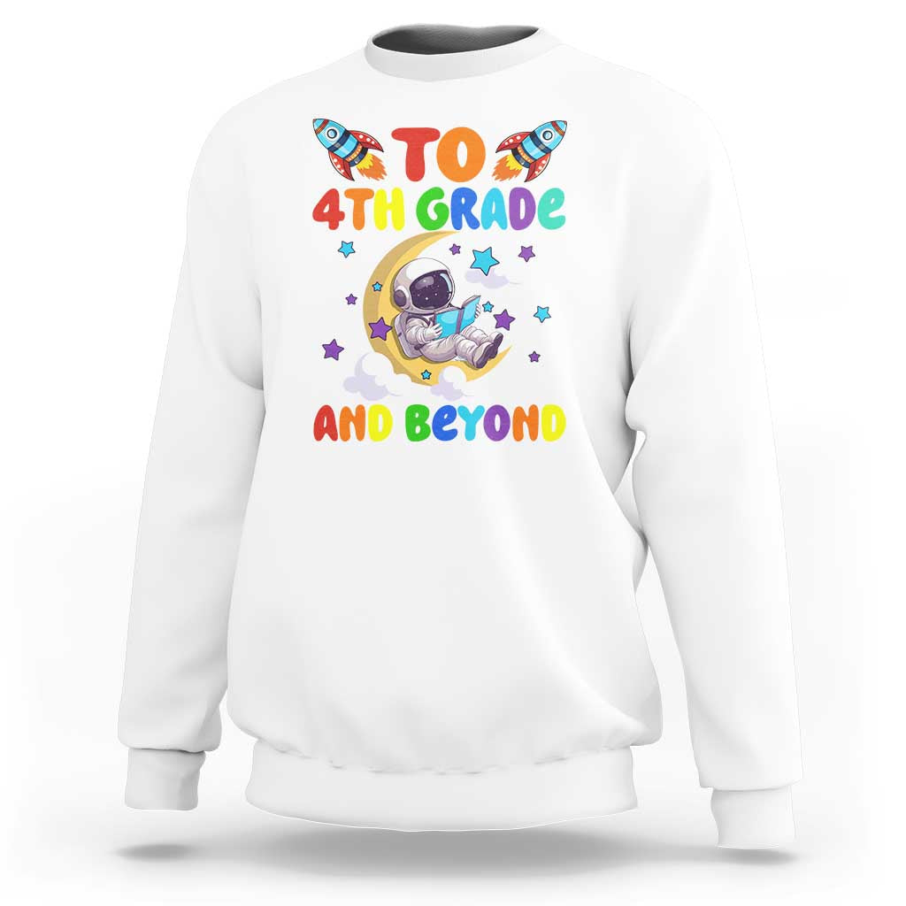 Funny 4th Grade Outer Space Sweatshirt To Fourth Grade And Beyond Astronaut - Wonder Print Shop