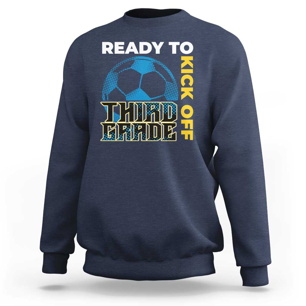 3rd Grade Soccer Player Sweatshirt Ready To Kick Off Third Grade - Wonder Print Shop