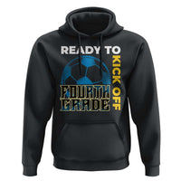4th Grade Soccer Player Hoodie Ready To Kick Off Fourth Grade - Wonder Print Shop