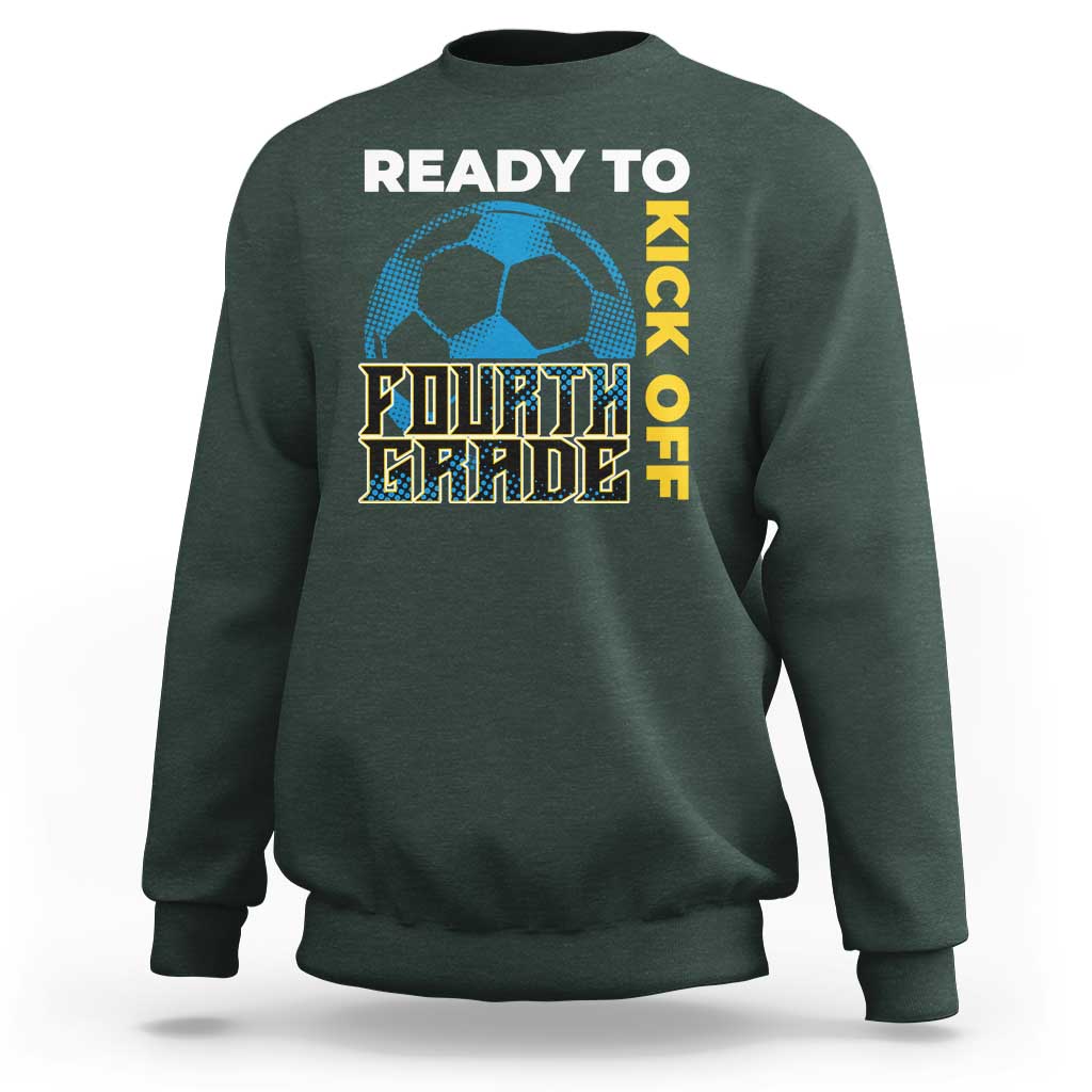4th Grade Soccer Player Sweatshirt Ready To Kick Off Fourth Grade - Wonder Print Shop