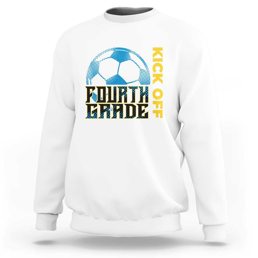 4th Grade Soccer Player Sweatshirt Ready To Kick Off Fourth Grade - Wonder Print Shop