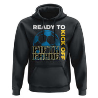 5th Grade Soccer Player Hoodie Ready To Kick Off Fifth Grade - Wonder Print Shop