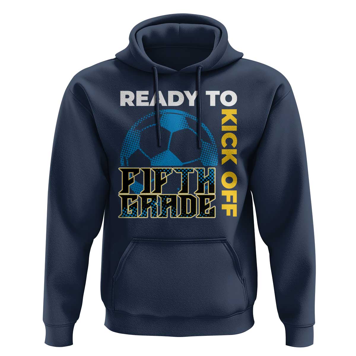 5th Grade Soccer Player Hoodie Ready To Kick Off Fifth Grade - Wonder Print Shop