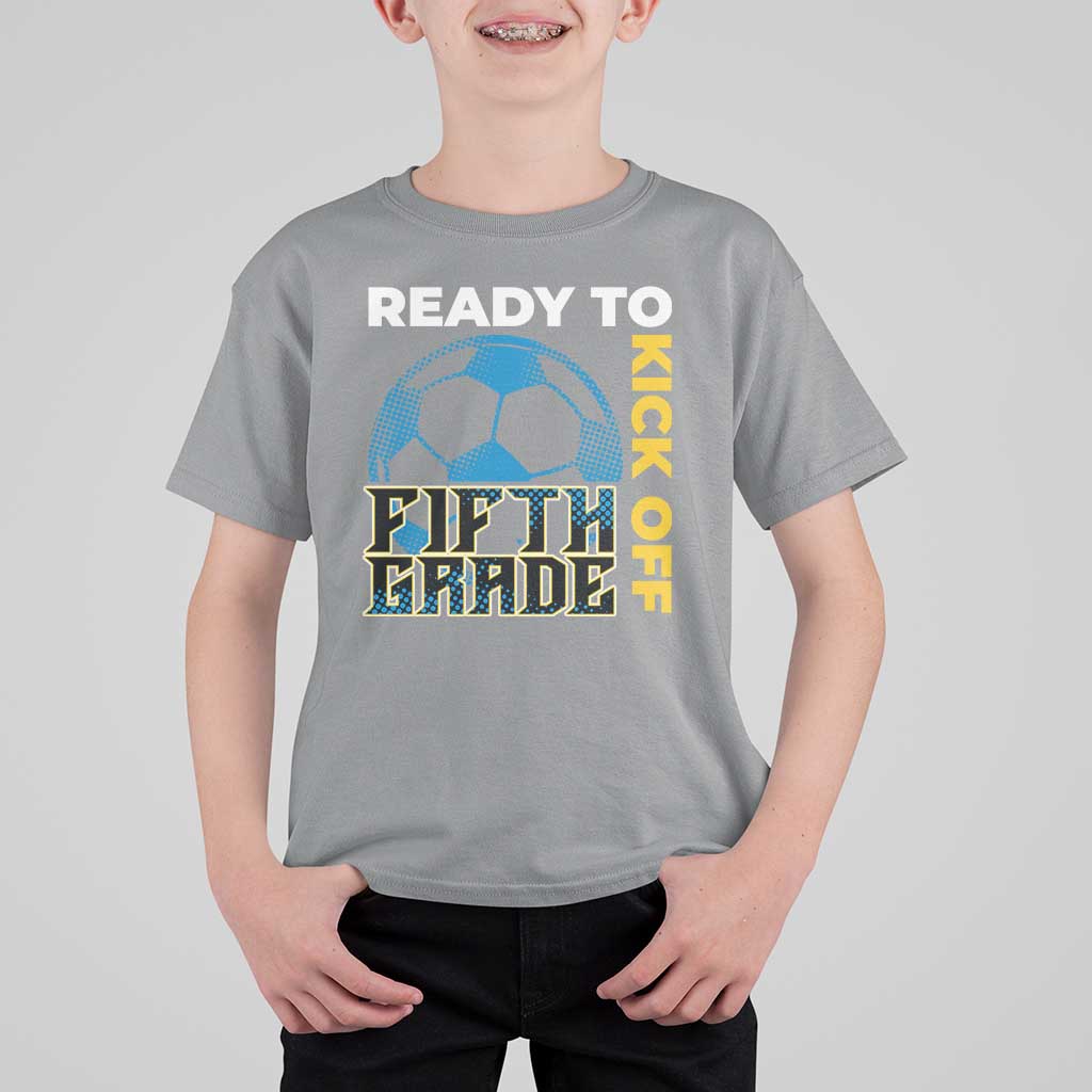 5th Grade Soccer Player T Shirt For Kid Ready To Kick Off Fifth Grade - Wonder Print Shop