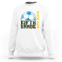 5th Grade Soccer Player Sweatshirt Ready To Kick Off Fifth Grade - Wonder Print Shop