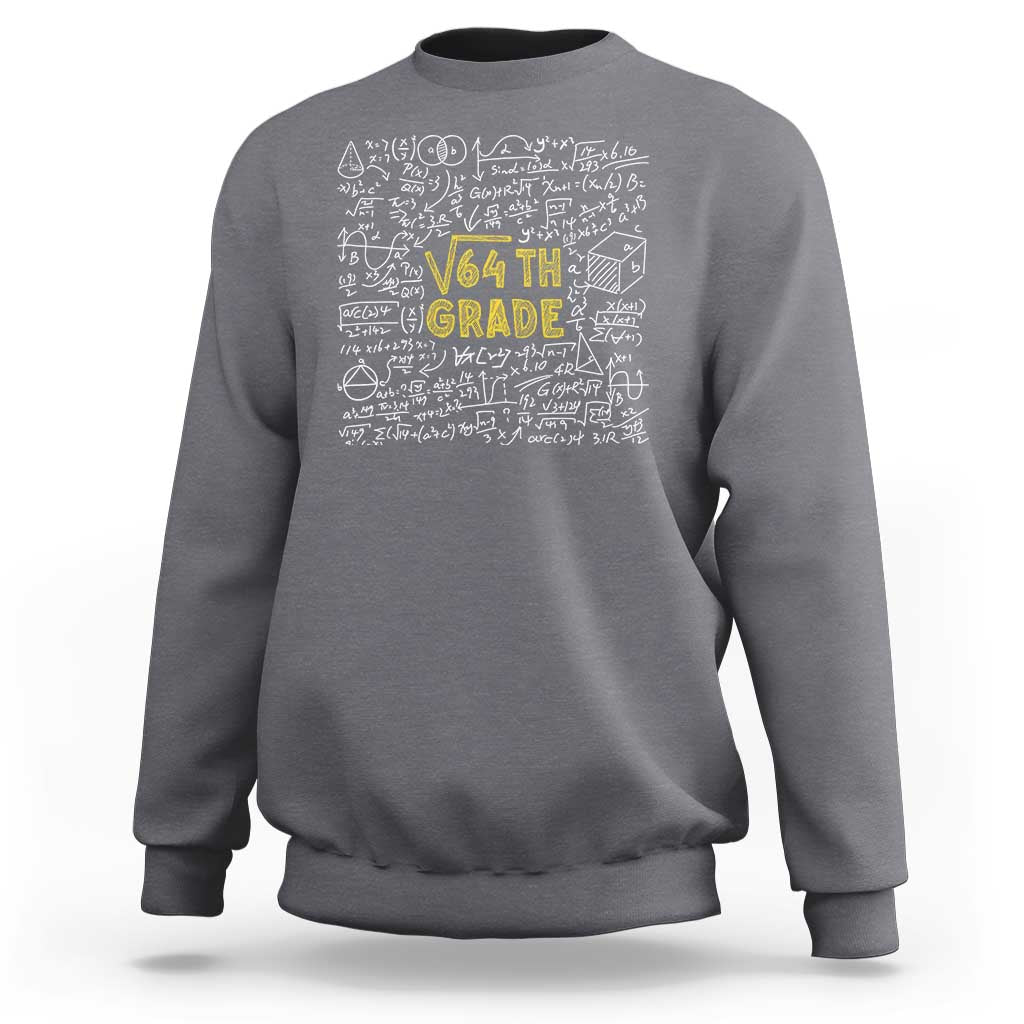 Funny Math Lover Back To School Sweatshirt 8th Grade Square Root Of 64 - Wonder Print Shop