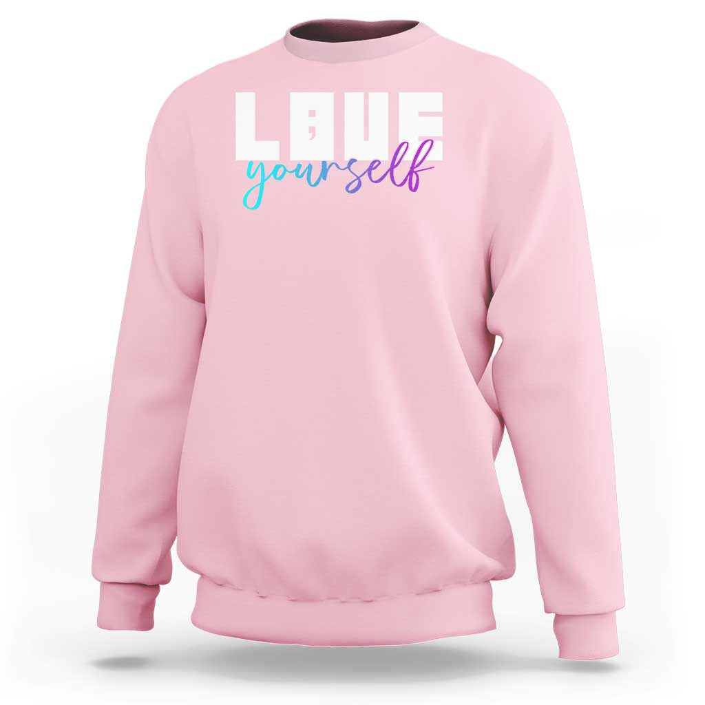 Love Yourself Semicolon Suicide Prevention Sweatshirt - Wonder Print Shop