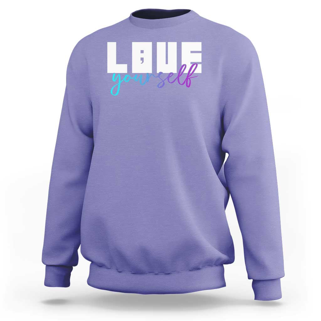 Love Yourself Semicolon Suicide Prevention Sweatshirt - Wonder Print Shop