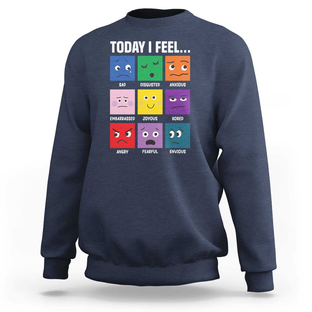 Today I Feel Sweatshirt Mental Health All Emotions - Wonder Print Shop
