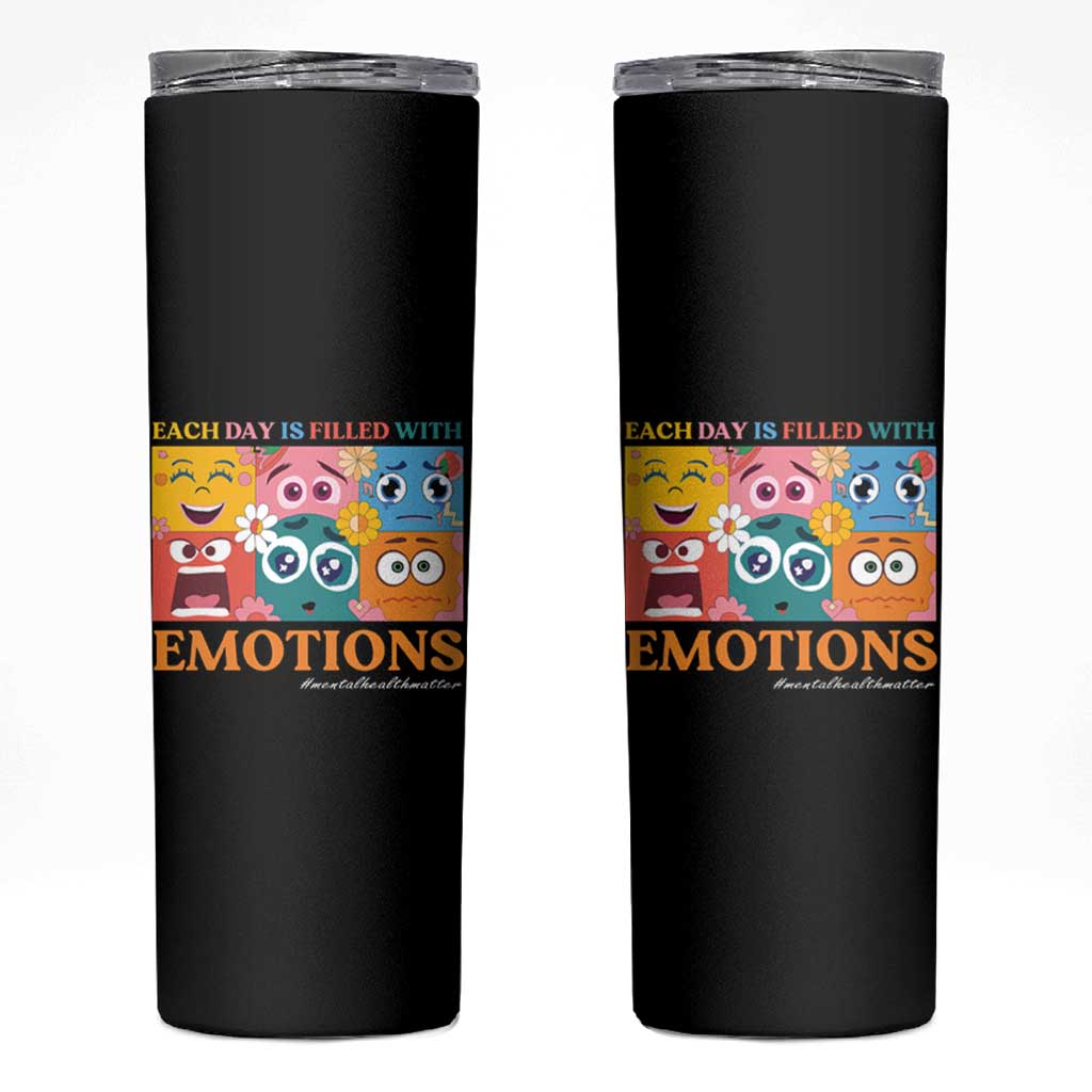 Mental Health Skinny Tumbler Each Day Is Filled With Emotions