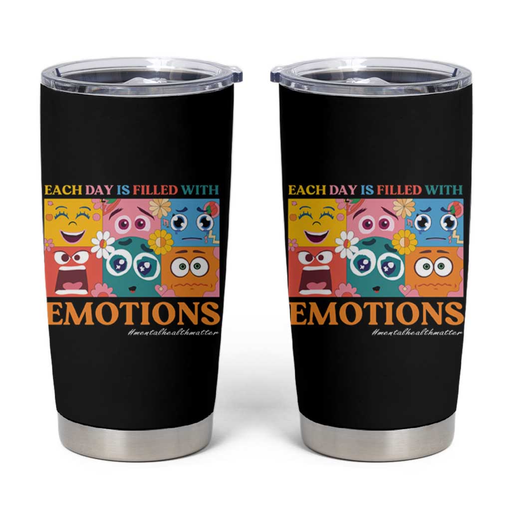 Mental Health Tumbler Cup Each Day Is Filled With Emotions