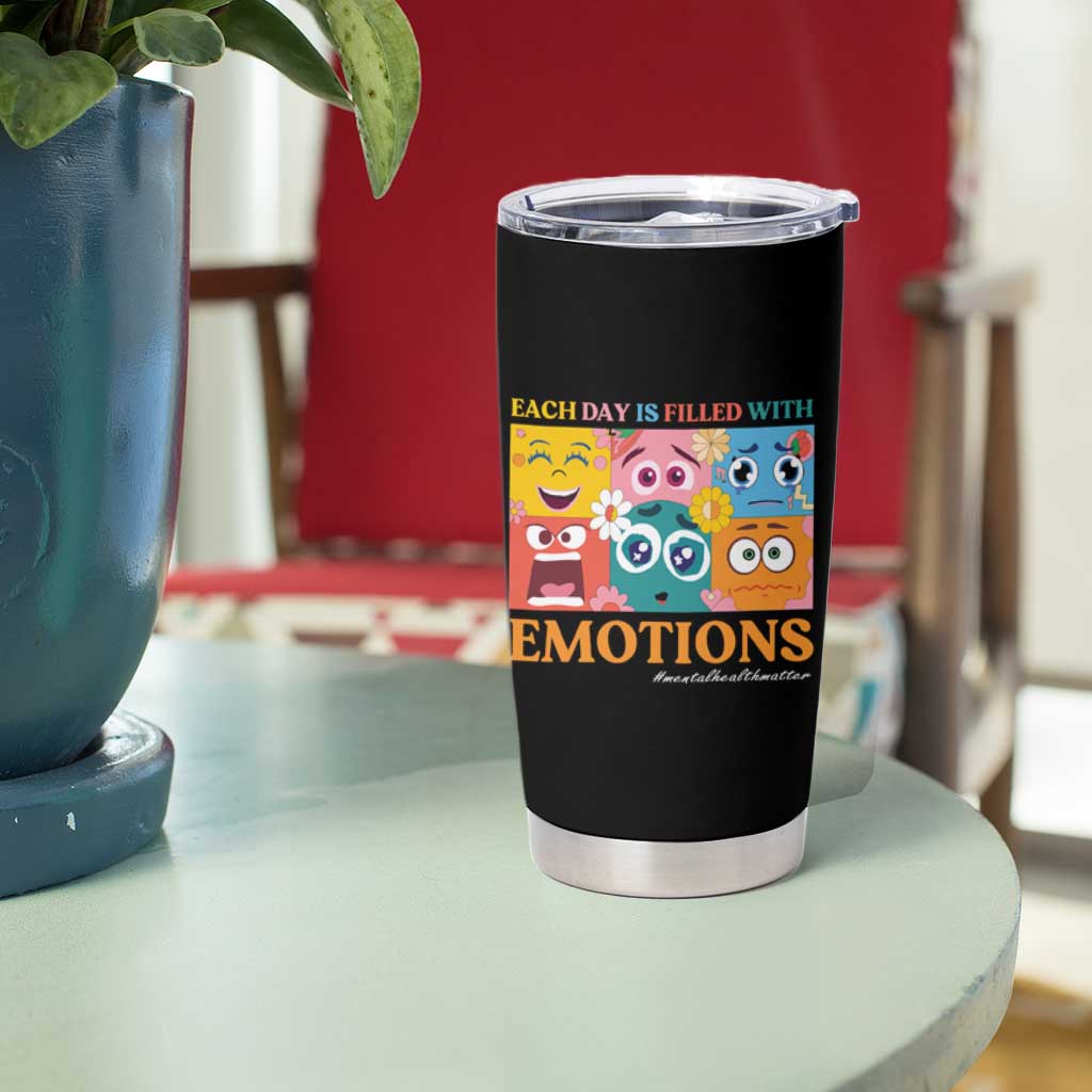 Mental Health Tumbler Cup Each Day Is Filled With Emotions