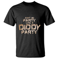 Ain't No Party Like A Diddy Party T Shirt - Wonder Print Shop