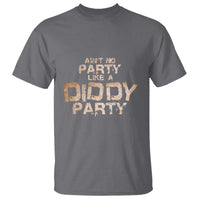 Ain't No Party Like A Diddy Party T Shirt - Wonder Print Shop