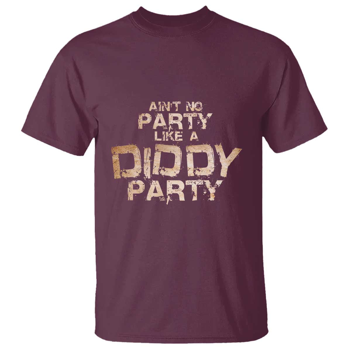 Ain't No Party Like A Diddy Party T Shirt - Wonder Print Shop