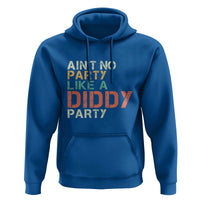 Retro Ain't No Party Like A Diddy Party Hoodie