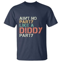 Retro Ain't No Party Like A Diddy Party T Shirt - Wonder Print Shop