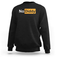 No Diddy Sweatshirt Funny Sarcastic Diddy Party - Wonder Print Shop
