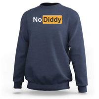 No Diddy Sweatshirt Funny Sarcastic Diddy Party - Wonder Print Shop