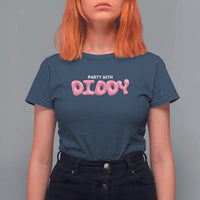 Party With Diddy T Shirt For Women Funny Sarcastic Diddy Party - Wonder Print Shop