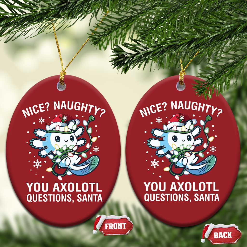 Xmas Axolotl Christmas Ornament Nice Naughty You Axolotl Questions Santa - Wonder Print Shop