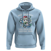 Christmas Axolotl Hoodie Nice Naughty You Axolotl Questions Santa